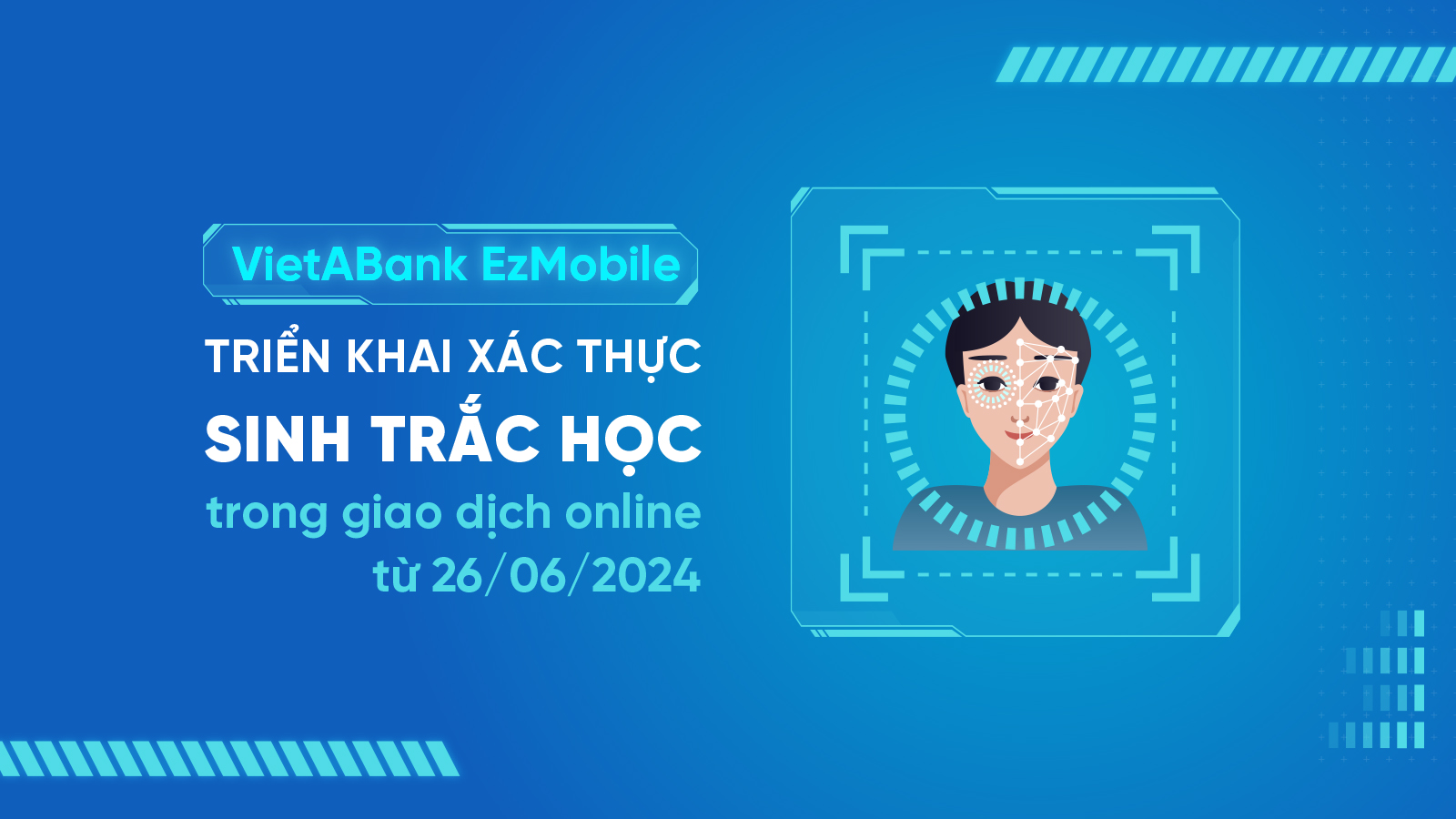 VIETABANK TRIỂN KHAI TÍNH NĂNG XÁC THỰC SINH TRẮC HỌC TRONG GIAO DỊCH ONLINE